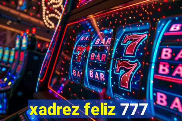 xadrez feliz 777